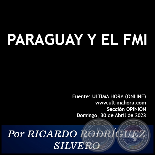 PARAGUAY Y EL FMI - Por RICARDO RODRÍGUEZ SILVERO - Domingo, 30 de Abril de 2023